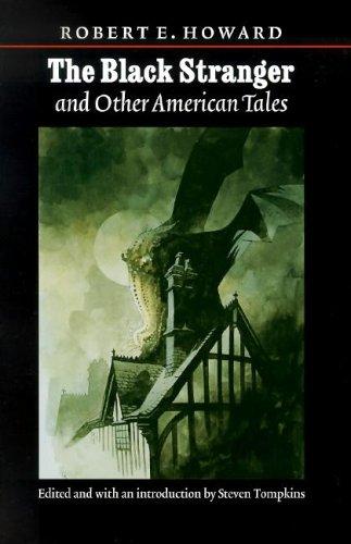 Robert E. Howard: The Black Stranger and Other American Tales (The Works of Robert E. Howard) (Hardcover, University of Nebraska Press)