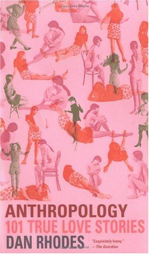 Dan Rhodes: Anthropology (Paperback, 2005, Canongate U.S.)