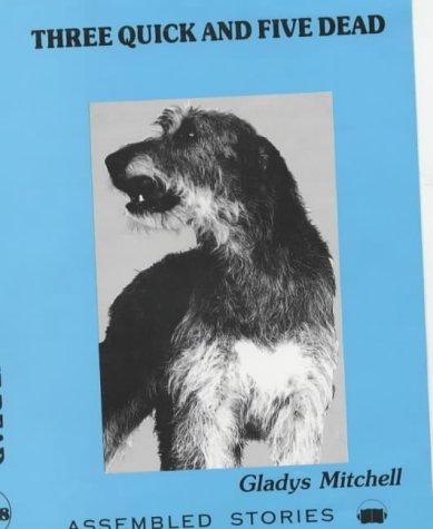 Gladys Mitchell: Three Quick & Five Dead (AudiobookFormat, 1998, Assembled Stories)