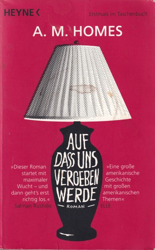 A. M. Homes: Auf dass uns vergeben werde (German language, 2015, Wilhelm Heyne Verlag)