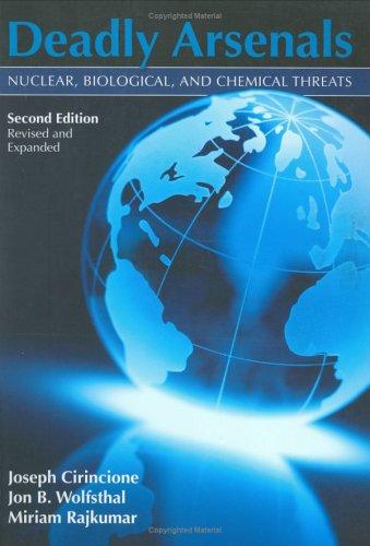 Joseph Cirincione, Jon B. Wolfsthal, Miriam Rajkumar: Deadly Arsenals (Paperback, 2005, Carnegie Endowment for International Peace)