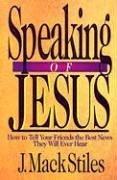 J. Mack Stiles: Speaking of Jesus (1995, InterVArsity Press)