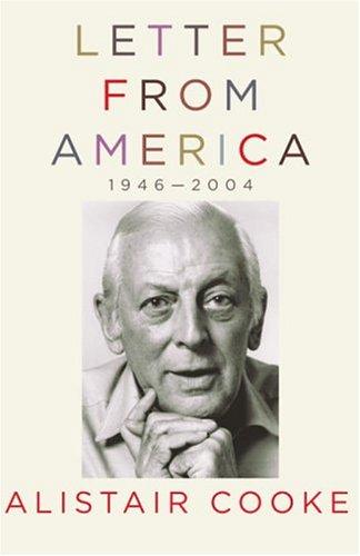 Alistair Cooke: Letter from America, 1946-2004 (2004, Knopf, Distributed by Random House)