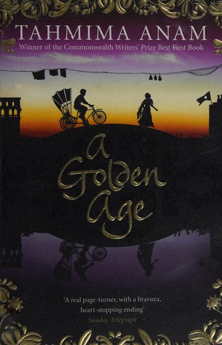 Tahmima Anam: A golden age (2012, Canongate)