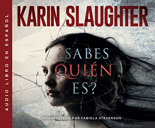 Karin Slaughter, Fabiola Stevenson: ¿Sabes quién es? (AudiobookFormat, HarperCollins Español on Dreamscape Audio)