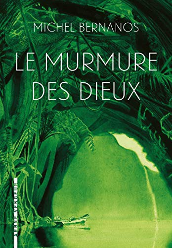 Michel BERNANOS, Sébastien LAPAQUE: Le murmure des dieux (Paperback, ARBRE VENGEUR)