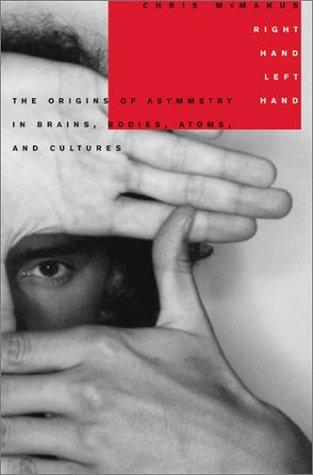 Chris McManus: Right Hand, Left Hand: The Origins of Asymmetry in Brains, Bodies, Atoms and Cultures (2002)