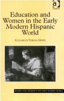 Elizabeth Teresa Howe: Education and Women in the Early Modern Hispanic World (Women and Gender in the Early Modern World) (Hardcover, Ashgate Pub Co)