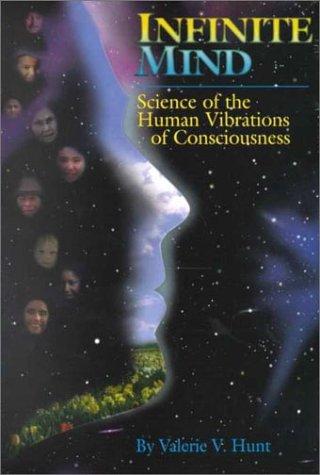 Valerie V. Hunt: Infinite mind (Hardcover, 1996, Malibu Publishing Co., Malibu Pub)