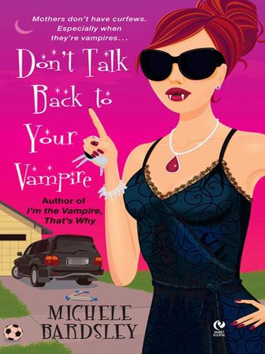 Michele Bardsley: Don't Talk Back To Your Vampire (EBook, 2008, Penguin Group USA, Inc.)