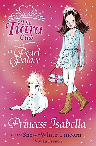 Vivian French: Princess Isabella and the Snow-White Unicorn (2009, HarperCollins Publishers)