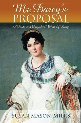 Susan Mason-Milks: Mr. Darcy's Proposal (Paperback, 2011, Susan Mason-Milks)