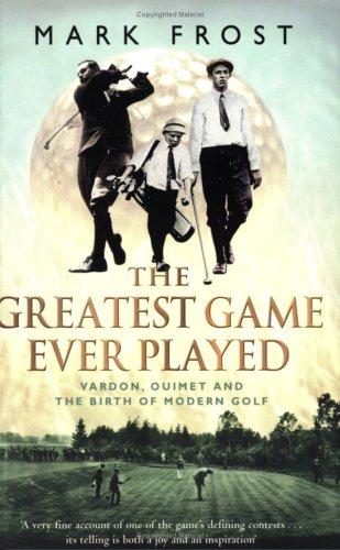 Mark Frost: The Greatest Game Ever Played (Paperback, 2003, Time Warner Paperbacks)