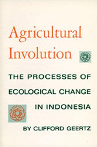 Clifford Geertz: Agricultural involution (Paperback, 1994, Published for the Association of Asian Studies by University of California Press)