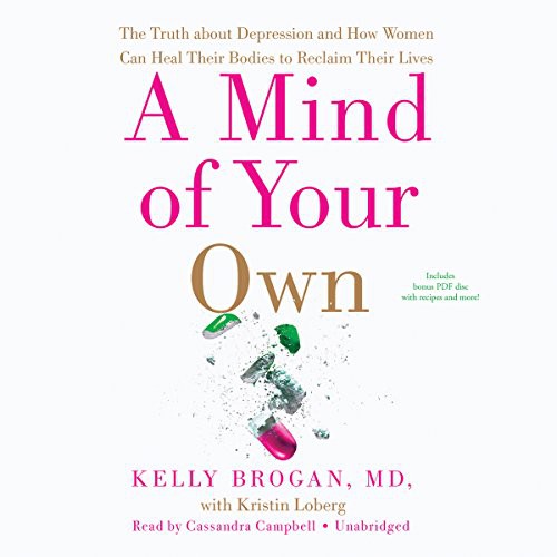 Kristin Loberg, Kelly Brogan: A Mind of Your Own (AudiobookFormat, 2016, Harpercollins, HarperCollins Publishers and Blackstone Audio)