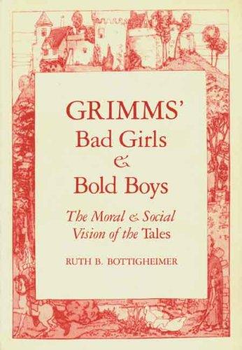 Ruth B. Bottigheimer: Grimms` Bad Girls and Bold Boys (Paperback, 1989, Yale University Press)