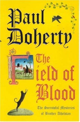 P. C. Doherty: The Field of Blood (The Sorrowful Mysteries of Brother Athelstan) (Paperback, 2000, Headline Book Publishing)