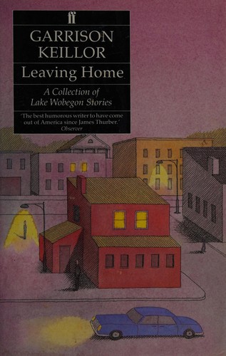 Garrison Keillor: Leaving Home (Hardcover, 1988, London Faber & Faber 1988.)