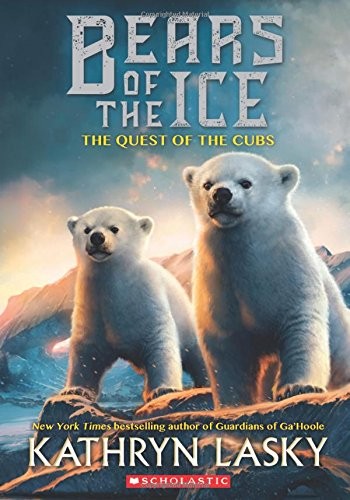 Kathryn Lasky: The Quest of the Cubs (Bears of the Ice #1) (Paperback, Scholastic Press)