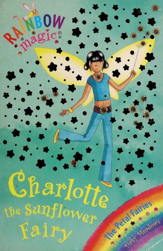 Daisy Meadows: Charlotte The Sunflower Fairy (2007, Hachette Children's Books, Orchard)