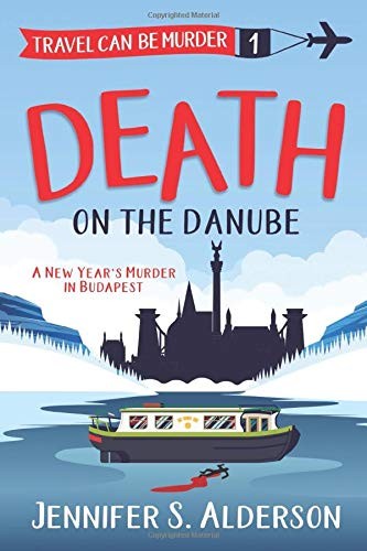Jennifer S. Alderson: Death on the Danube (Paperback, 2019, Independently published)
