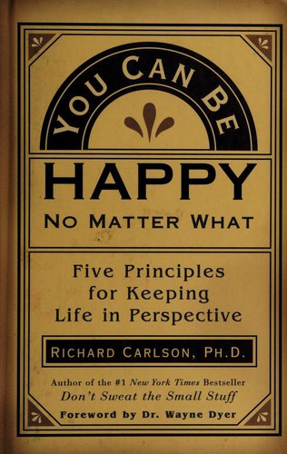 Richard Carlson: You Can Be Happy No Matter What (Hardcover, 1997, New World Library)