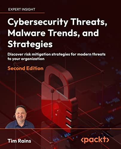 Tim Rains, Timothy Youngblood CISSP: Cybersecurity Threats, Malware Trends, and Strategies (2023, Packt Publishing, Limited, Packt Publishing)