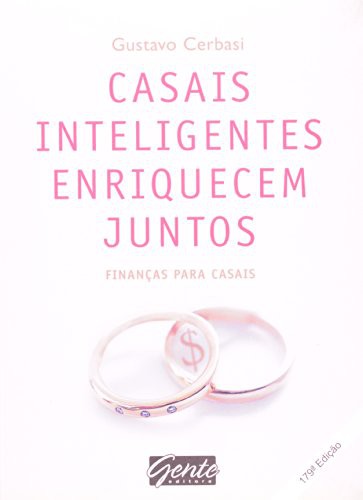 Gustavo Cerbasi: Casais Inteligentes Enriquecem Juntos (Paperback, Gente)