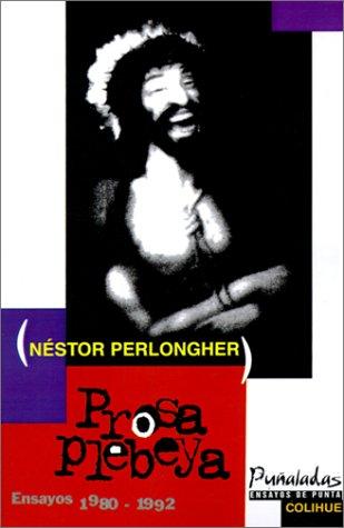 Néstor Perlongher: Prosa Plebeya (Spanish language, 1996, Colihue)