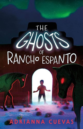 Adrianna Cuevas: Ghosts of Rancho Espanto (2023, Farrar, Straus & Giroux)
