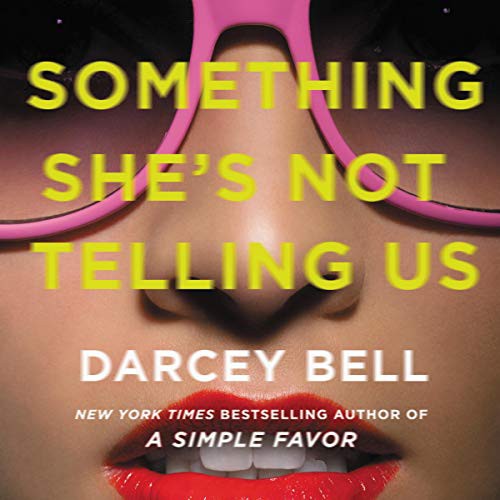 Darcey Bell: Something She's Not Telling Us (AudiobookFormat, 2020, Harpercollins, HarperCollins B and Blackstone Publishing)