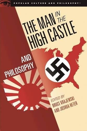 Bruce Krajewski: The Man in the High Castle and Philosophy (Paperback, 2017, Open Court)