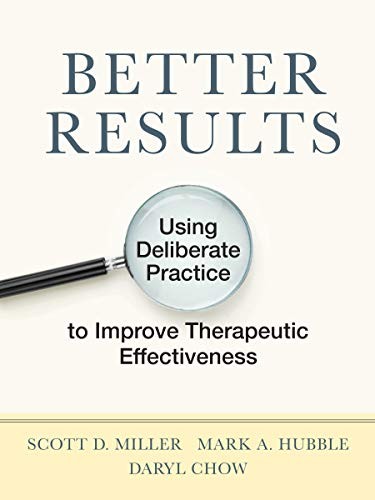 Scott D. Miller, Mark A. Hubble, Daryl Chow: Better Results (2020, American Psychological Association)