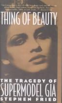 Stephen Fried: Thing of Beauty (Hardcover, 2001, Bt Bound)