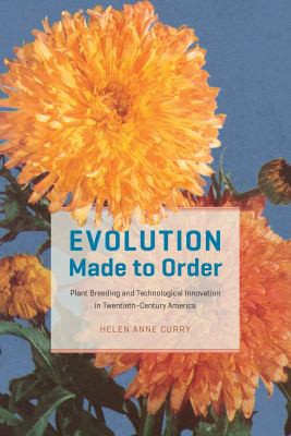 Helen Anne Curry: Evolution Made to Order (2016, University of Chicago Press)