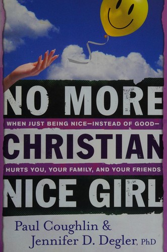 Paul T. Coughlin: No more Christian nice girl (2010, Bethany House)