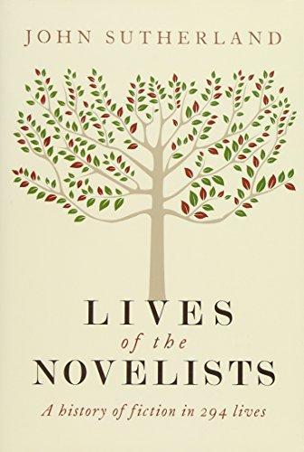 John Sutherland: Lives of the Novelists : A History of Fiction in 294 Lives (2012, Yale University Press)