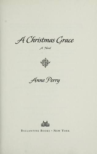 Anne Perry: A Christmas grace (2008, Ballantine Books)