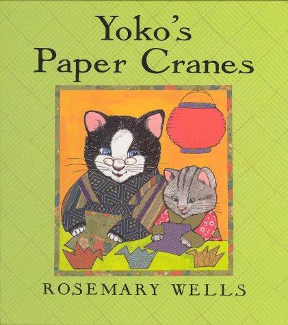 Rosemary Wells: Yoko's Paper Cranes (2010, Houghton Mifflin Harcourt School Publishers, HARCOURT SCHOOL PUBLISHERS)