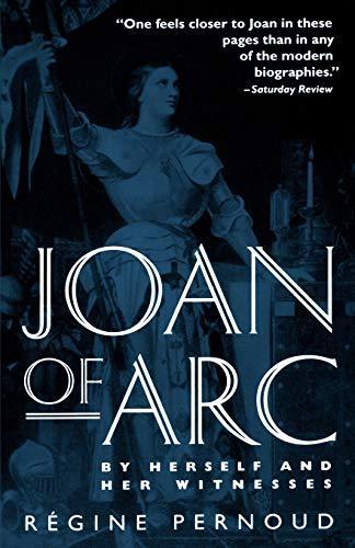 Régine Pernoud, Marie-Véronique Clin: Joan of Arc by herself and her witnesses (1994)