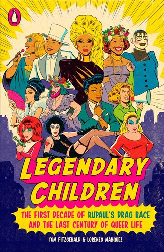 Tom Fitzgerald: Legendary children : the first decade of RuPaul's drag race and the last century of queer life (2020, Penguin Books)