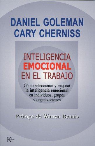 Warren Bennis, Daniel Goleman, Miguel Portillo, Cary Cherniss: Inteligencia emocional en el trabajo (Paperback, Spanish language, Editorial Kairos)