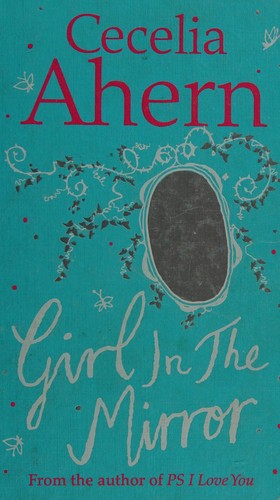 Cecelia Ahern: The girl in the mirror (2011, HarperCollins Pub.)