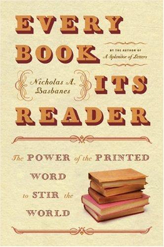 Nicholas A. Basbanes: Every Book Its Reader (Paperback, 2006, Harper Perennial)