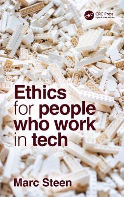 Marc Steen: Ethics for People Who Work in Tech (2022, CRC Press LLC)