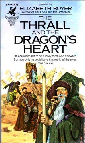 Elizabeth Boyer, Elizabeth Boyer: The Thrall and the Dragon's Heart (Paperback, 1982, Del Rey)