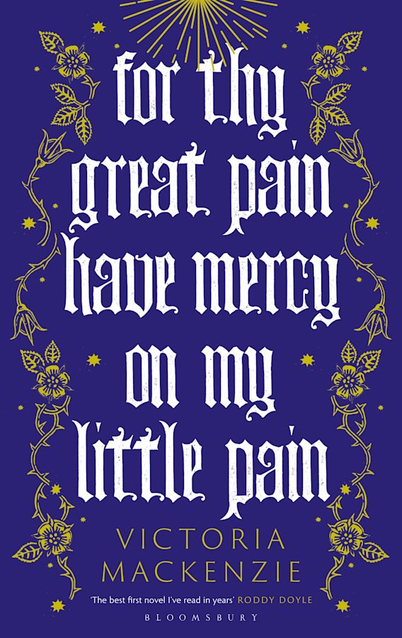 Victoria MacKenzie: For Thy Great Pain Have Mercy on My Little Pain (2023, Bloomsbury Publishing Plc)