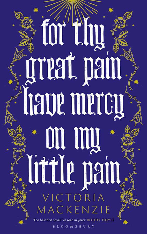 Victoria MacKenzie: For Thy Great Pain Have Mercy on My Little Pain (2023, Bloomsbury Publishing Plc)