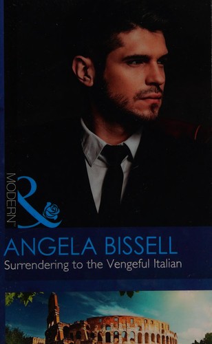 Angela Bissell: Surrendering to the vengeful Italian (2016, Mills and Boon, Mills & Boon)