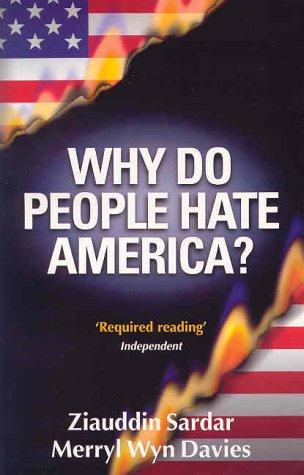 Ziauddin Sardar: Why do people hate America? (2002, Icon)
